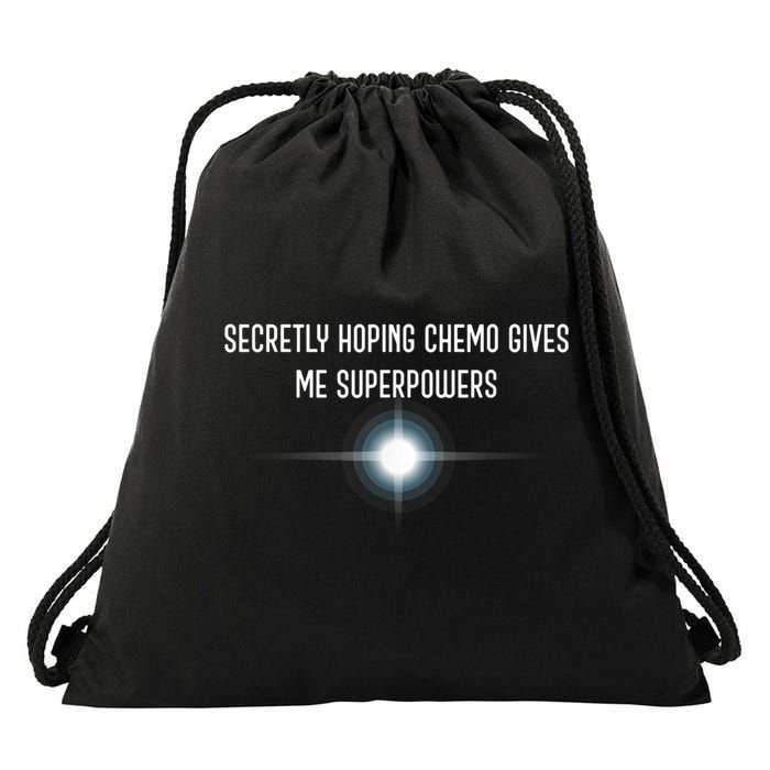 Secretly Hoping Chemo Gives Me Superpowers Drawstring Bag