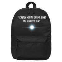 Secretly Hoping Chemo Gives Me Superpowers 16 in Basic Backpack
