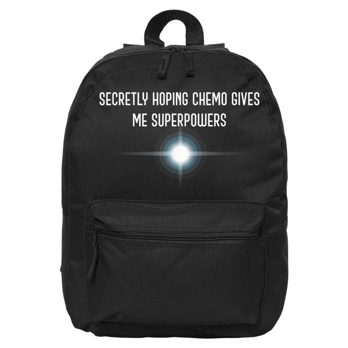 Secretly Hoping Chemo Gives Me Superpowers 16 in Basic Backpack