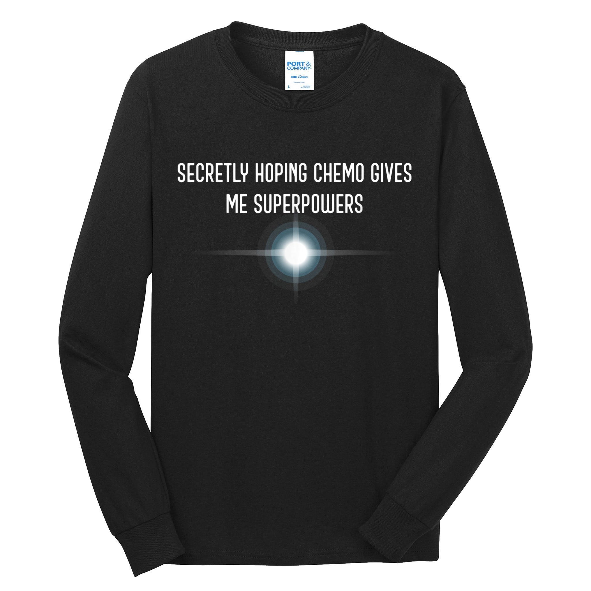 Secretly Hoping Chemo Gives Me Superpowers Tall Long Sleeve T-Shirt