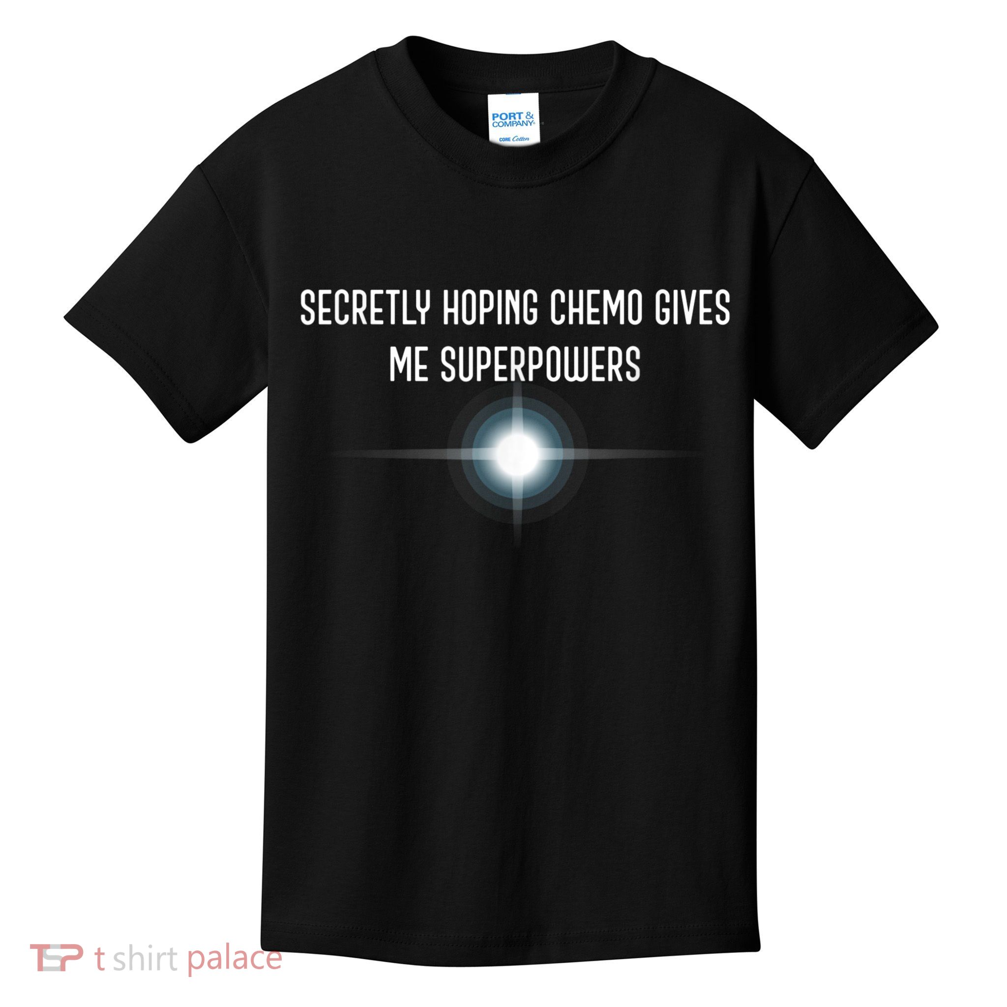 Secretly Hoping Chemo Gives Me Superpowers Kids T-Shirt