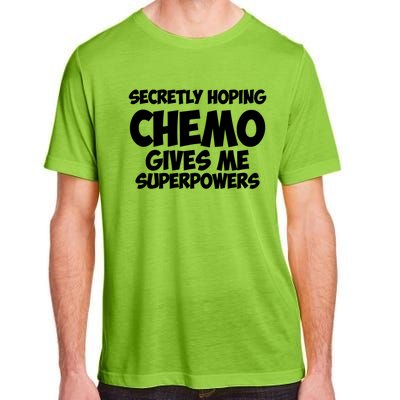 Secretly Hoping Chemo Therapy Gives Me Superpowers Gift Adult ChromaSoft Performance T-Shirt