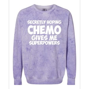 Secretly Hoping Chemo Therapy Gives Me Superpowers Gift Colorblast Crewneck Sweatshirt