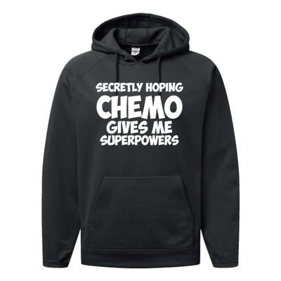 Secretly Hoping Chemo Therapy Gives Me Superpowers Gift Performance Fleece Hoodie