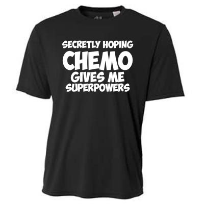 Secretly Hoping Chemo Therapy Gives Me Superpowers Gift Cooling Performance Crew T-Shirt