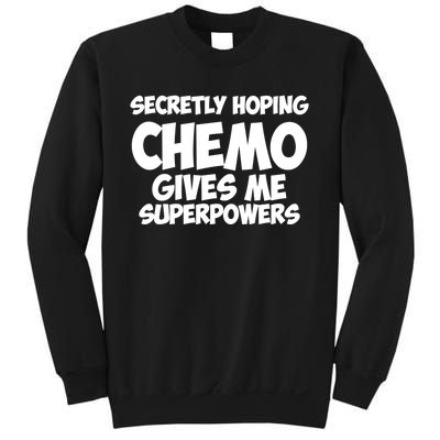 Secretly Hoping Chemo Therapy Gives Me Superpowers Gift Sweatshirt