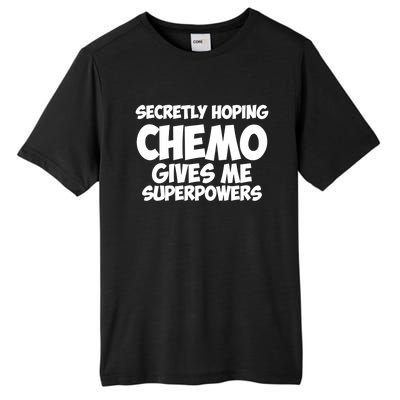 Secretly Hoping Chemo Therapy Gives Me Superpowers Gift Tall Fusion ChromaSoft Performance T-Shirt