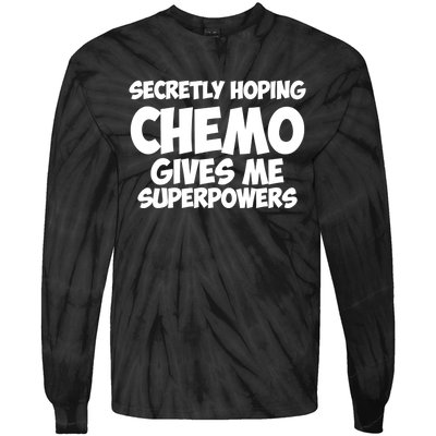 Secretly Hoping Chemo Therapy Gives Me Superpowers Gift Tie-Dye Long Sleeve Shirt