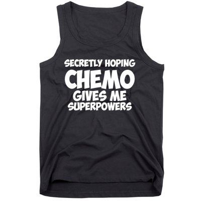 Secretly Hoping Chemo Therapy Gives Me Superpowers Gift Tank Top