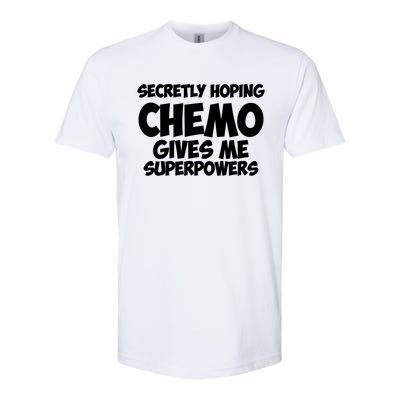 Secretly Hoping Chemo Therapy Gives Me Superpowers Gift Softstyle CVC T-Shirt