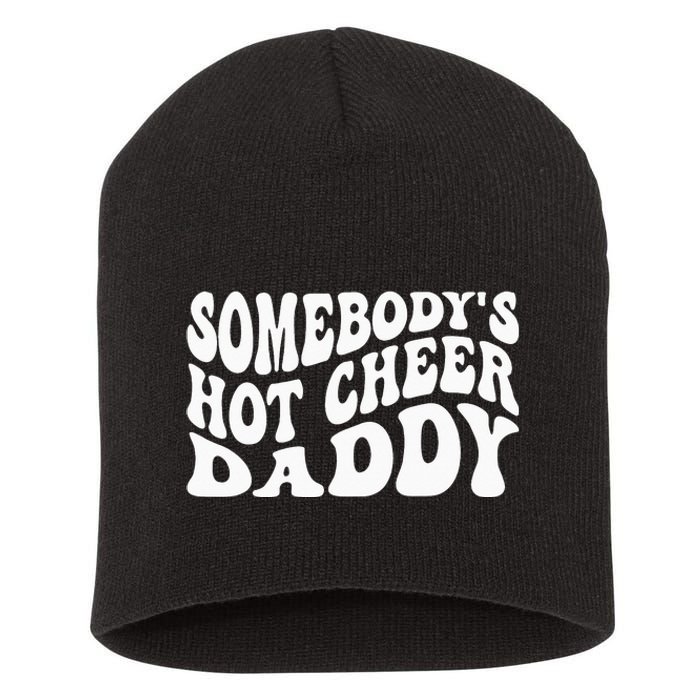 Somebodys hot cheer dad fathers day cheerleading competition Short Acrylic Beanie