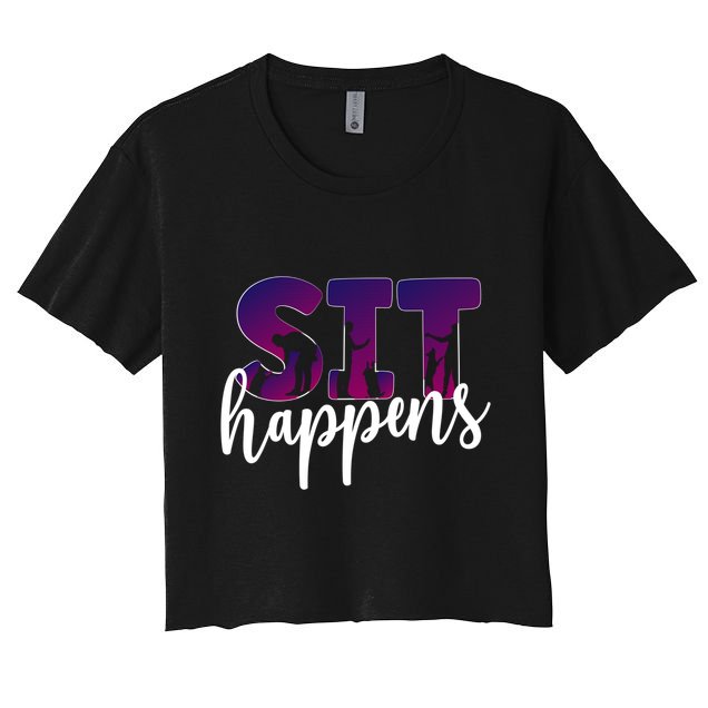 Sit Happens Dog Trainer Dog Training Funny Gift Crop Top
