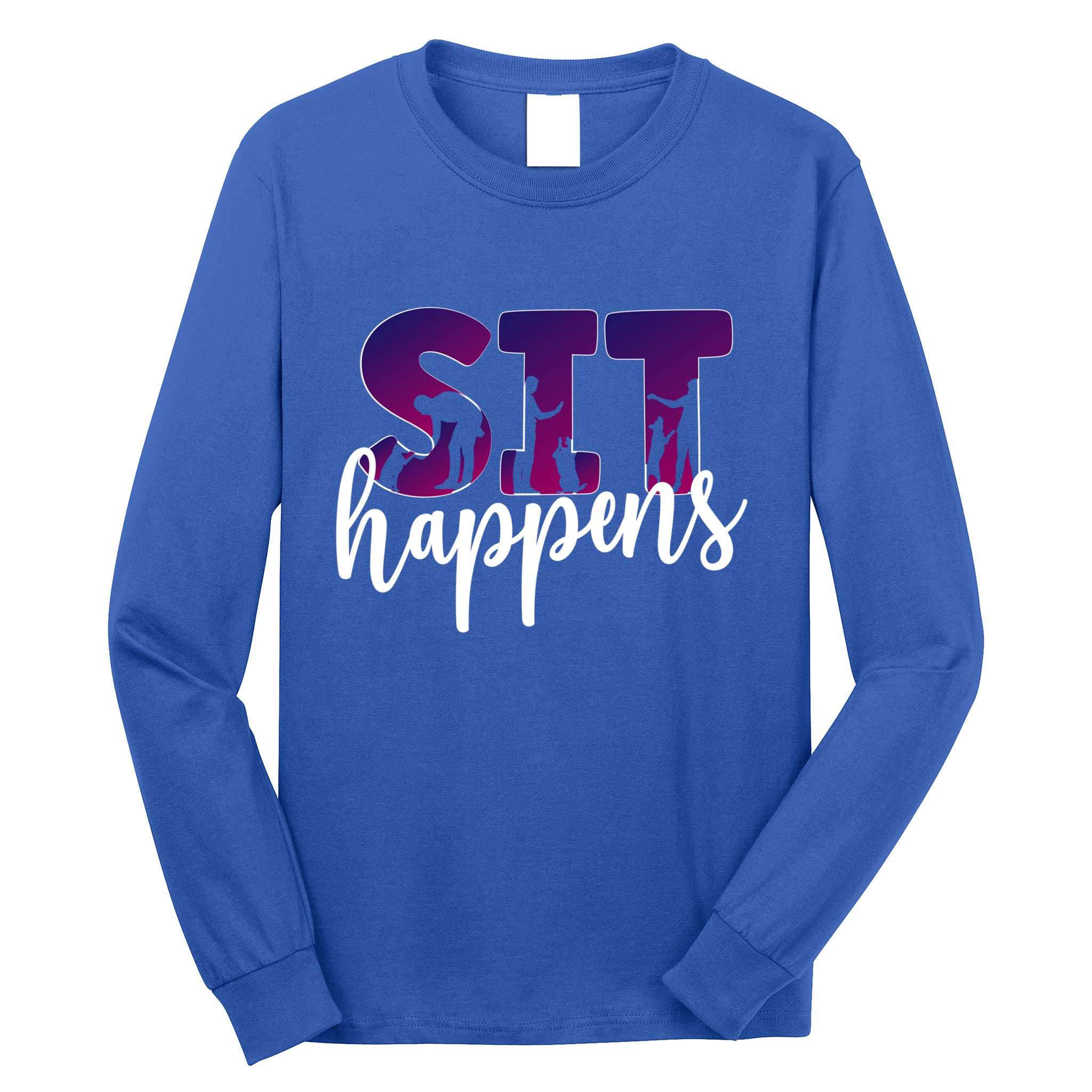 Sit Happens Dog Trainer Dog Training Funny Gift Long Sleeve Shirt
