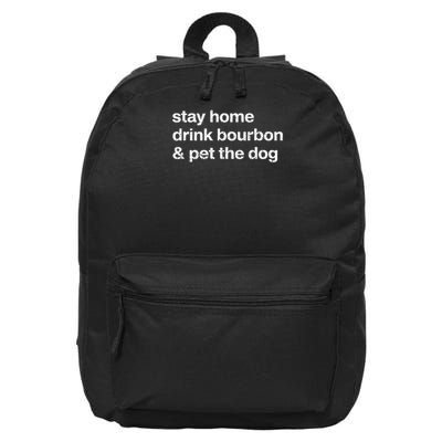 Stay Home Drink Bourbon And Pet The Dog 16 in Basic Backpack