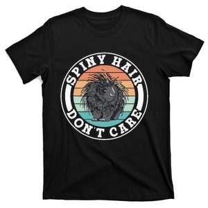 Spiny Hair Dont Care Porcupine Animal Cute Porcupines T-Shirt