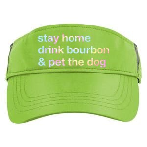 Stay Home Drink Bourbon And Pet The Dog Humor Gift Tie Dye Adult Drive Performance Visor