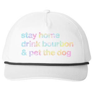 Stay Home Drink Bourbon And Pet The Dog Humor Gift Tie Dye Snapback Five-Panel Rope Hat