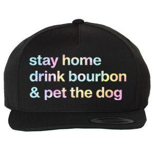 Stay Home Drink Bourbon And Pet The Dog Humor Gift Tie Dye Wool Snapback Cap