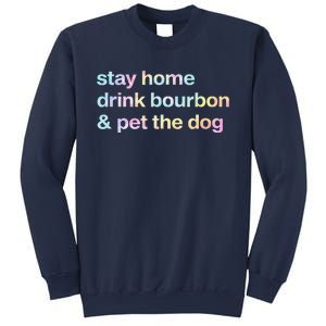 Stay Home Drink Bourbon And Pet The Dog Humor Gift Tie Dye Sweatshirt