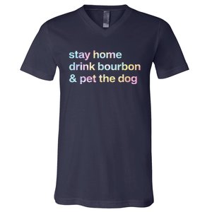 Stay Home Drink Bourbon And Pet The Dog Humor Gift Tie Dye V-Neck T-Shirt