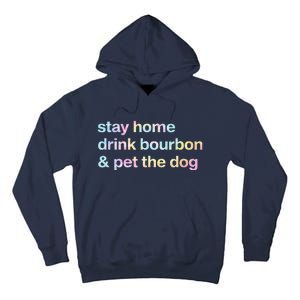 Stay Home Drink Bourbon And Pet The Dog Humor Gift Tie Dye Tall Hoodie