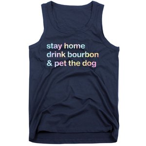 Stay Home Drink Bourbon And Pet The Dog Humor Gift Tie Dye Tank Top