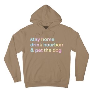 Stay Home Drink Bourbon And Pet The Dog Humor Gift Tie Dye Hoodie