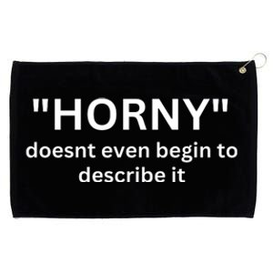 Sarcastic Horny Doesn’t Even Begin To Describe It Grommeted Golf Towel