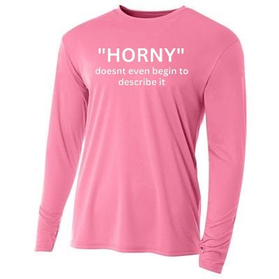 Sarcastic Horny Doesn’t Even Begin To Describe It Cooling Performance Long Sleeve Crew