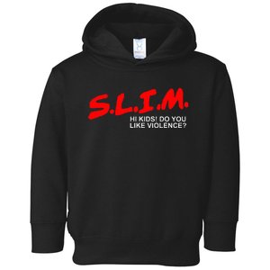 Slim Hi Do You Like Violence Toddler Hoodie