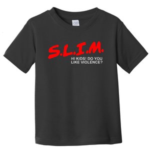 Slim Hi Do You Like Violence Toddler T-Shirt