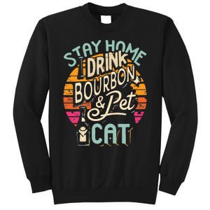 Stay Home Drink Bourbon And Pet The Cat Sweatshirt