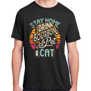 Stay Home Drink Bourbon And Pet The Cat Adult ChromaSoft Performance T-Shirt