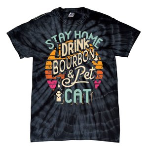 Stay Home Drink Bourbon And Pet The Cat Tie-Dye T-Shirt