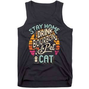 Stay Home Drink Bourbon And Pet The Cat Tank Top