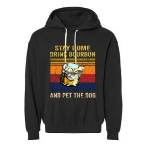 Stay Home Drink Bourbon And Pet The Dog Garment-Dyed Fleece Hoodie