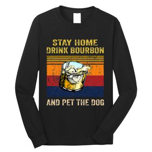 Stay Home Drink Bourbon And Pet The Dog Long Sleeve Shirt