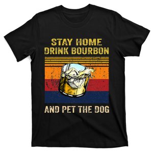 Stay Home Drink Bourbon And Pet The Dog T-Shirt