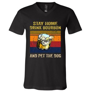 Stay Home Drink Bourbon And Pet The Dog V-Neck T-Shirt