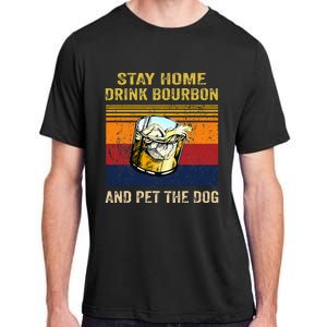 Stay Home Drink Bourbon And Pet The Dog Adult ChromaSoft Performance T-Shirt