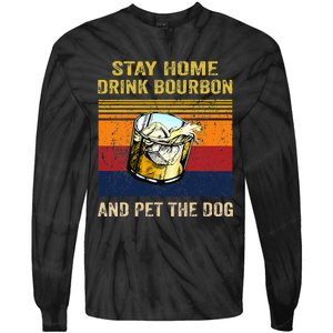 Stay Home Drink Bourbon And Pet The Dog Tie-Dye Long Sleeve Shirt