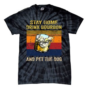 Stay Home Drink Bourbon And Pet The Dog Tie-Dye T-Shirt