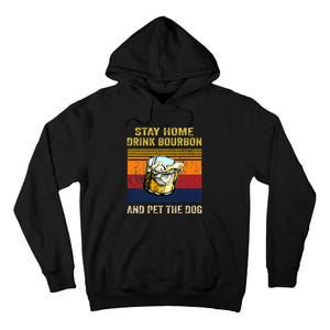 Stay Home Drink Bourbon And Pet The Dog Tall Hoodie