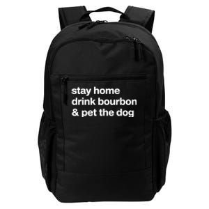 Stay Home Drink Bourbon And Pet The Dog Humor Gift Daily Commute Backpack