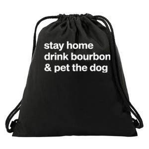 Stay Home Drink Bourbon And Pet The Dog Humor Gift Drawstring Bag