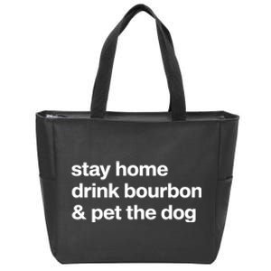 Stay Home Drink Bourbon And Pet The Dog Humor Gift Zip Tote Bag