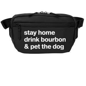 Stay Home Drink Bourbon And Pet The Dog Humor Gift Crossbody Pack