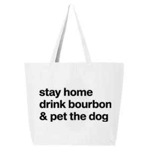 Stay Home Drink Bourbon And Pet The Dog Humor Gift 25L Jumbo Tote