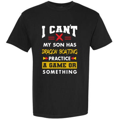 Son Has Dragon Boating Practice Funny Parents Humor Mom Dad Funny Gift Garment-Dyed Heavyweight T-Shirt