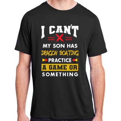 Son Has Dragon Boating Practice Funny Parents Humor Mom Dad Funny Gift Adult ChromaSoft Performance T-Shirt